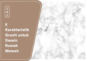 5 Karakteristik Granit untuk Desain Rumah Mewah