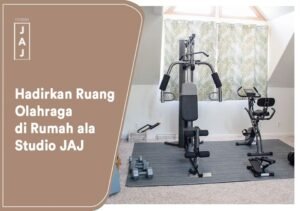 Hadirkan Ruang Olahraga di Rumah ala Studio JAJ