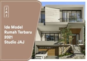 Ide Model Rumah Terbaru 2021  Studio JAJ